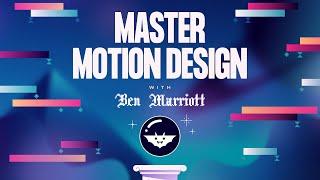 Master Motion Design with Ben Marriott  An Advanced Animation Course