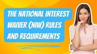 The National Interest Waiver NIW Rules and Requirements