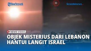 Objek Mencurigakan dari Lebanon Hantui Langit Israel Sebabkan Ledakan Keras Sampai ke Teluk Haifa