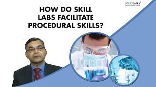 How do skill labs facilitate procedural skills?  Dr Pawanindra Lal  Medtalks