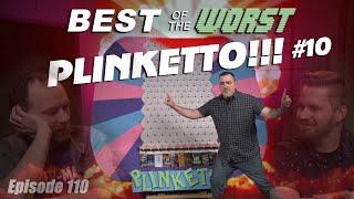 Best of the Worst Plinketto #10