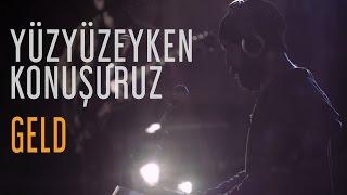 Yüzyüzeyken Konuşuruz - Geld Fadeout İstanbul Live