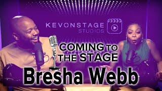 KevOnStage Interviews Bresha Webb  #comingtothestage