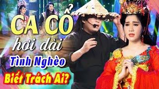 Ca Cổ Cải Lương Tình Nghèo Biết Trách Ai?  Kỳ Tài Ca Cổ Hơi Dài 1000 Chữ Hay Đê MêNhịp Cầu Ca Cổ