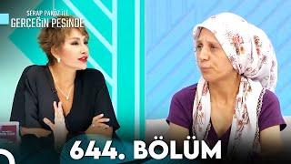 Gerçeğin Peşinde 644. Bölüm