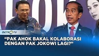 Kata Ahok Soal Politisi Edukator & Kolaborasi dengan Jokowi