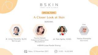 BSKIN Special Topic - A Closer Look to Skin with dr. Listya Paramita spKK & MUA Fauzia Hanum