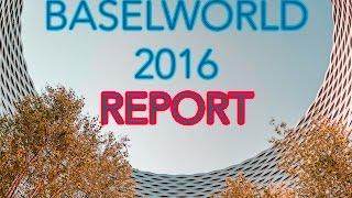 VLOG REPORT Baselworld 2016
