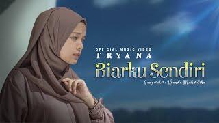 Tryana - Biarku Sendiri Official Music Video Sendiri ku Mampu