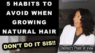 5 HABITS TO AVOID WHEN GROWING NATURAL HAIR