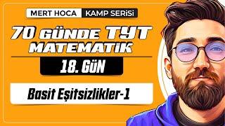 70 Günde TYT Matematik Kampı  18.Gün  1.Video  Basit Eşitsizlikler-1  2024  #merthoca