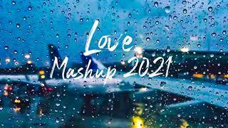 ROMANTIC MASHUP SONGS 2021  Hindi Songs Mashup 2021  Bollywood Mashup 2021  Indian Songs