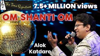 OM SHANTI OM I ALOK KATDARE I THE TIME SIGNATURE