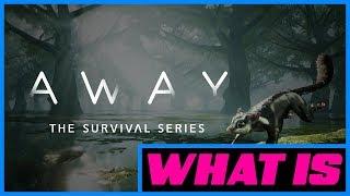 Whats Is... Away The Survival Series