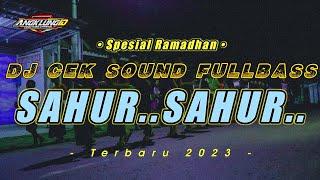 DJ SAHUR SAHUR CEK SOUND RONDA TERBARU 2023