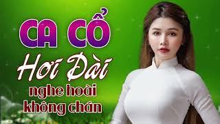 10 bài vọng cổ hay nhất hơi dài vừa nghe đã ngủ  Ca cổ chọn lọc hơi dài nghe hoài không chán