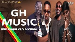 Gh Music  Back to Back New School vs Old School Mix By Dj Zamani  