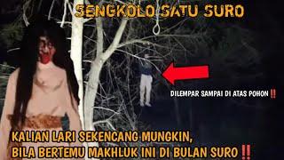 SENGKOLO SATU SURO‼️Kalian Lari Sekencang Mungkin Jika Bertemu Makhluk Ini... Sang Pencari Weton