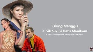BIRING MANGGIS X SIK SIK SI BATU MANIKAM Lyodra Ginting &Lea Simanjuntak & JFLOW Cover & Lyrics