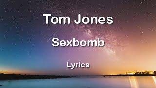 Tom Jones - Sexbomb Lyrics HQ Audio 