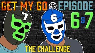 Get My Go Ep. 6&7 The Challenge