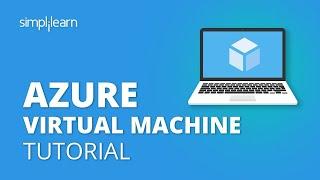 Azure Virtual Machine Tutorial  Creating A Virtual Machine In Azure  Azure Training  Simplilearn