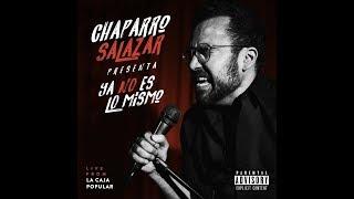 Chaparro Salazar Presenta YA NO ES LO MISMO FULL SHOW