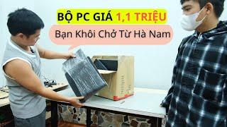 Mua Bộ PC Giá 1 Triệu 100k Bạn Khôi Chở Cho Mình Từ Hà Nam Ra Hà Nội Đấy Anh Em