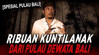 EKSKLUSIF HAMPIR TIAP MALAM DIKEPUNG RIBUAN KUNTILANAK AKIBAT NGELAKUIN INI  KISAH MISTIS BALI