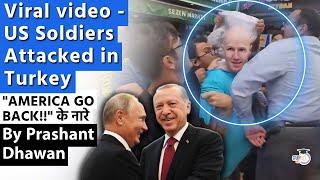 Viral Video of US Soldiers being Attacked in Turkey  AMERICANS GO BACK heard in Turkey