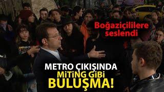 Ekrem İmamoğlu metro çıkışında Boğaziçi Üniversitesi öğrencilerine seslendi Miting gibi oldu