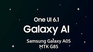 Full OneUI 6.1 for Samsung Galaxy A05 with Galaxy AI