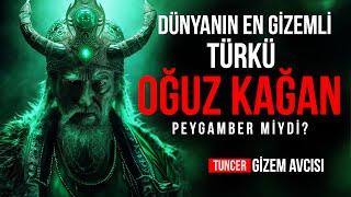 DÜNYANIN EN GİZEMLİ TÜRKÜ - OĞUZ KAĞAN PEYGAMBER MİYDİ?