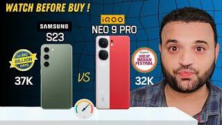 Samsung S23 37k vs iQOO Neo 9 Pro 32k Details Comparison  best samsung phone Flipkart Billion Days