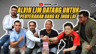 ALVIN LIM DATANG UNTUK PENYERAHAN UANG KE JHON LBF??