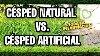  CÉSPED NATURAL VS. CÉSPED ARTIFICIAL  Información ⤴️ 