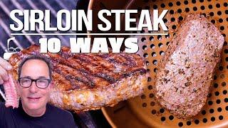 THE ULTIMATE SIRLOIN STEAK VIDEO PREPARED 10 DIFFERENT WAYS  SAM THE COOKING GUY