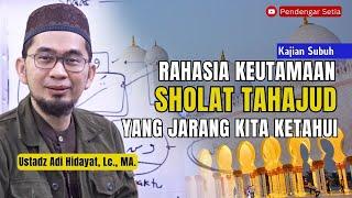 Keutamaan Sholat Tahajud yang Jarang Kita Ketahui - Kajian Subuh  Ustadz Adi Hidayat Lc. MA