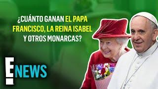 ¿Cuánto ganan el Papa Francisco la reina Isabel los reyes de España y otros monarcas?