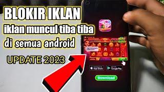 CARA MENGHILANGKAN IKLAN YANG TIBA TIBA MUNCUL DI ANDROID 2023