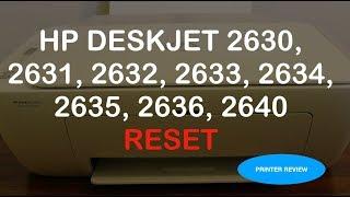 How to RESET hp deskjet 2630 2631 2632 2633 2634 2635 2636 2640 printer review 