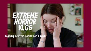 I read extreme horror for a week and I think I broke my brain extreme horror reading vlog