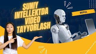 SUNIY INTELLEKT YORDAMIDA VIDEO TAYYORLASH