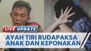 Ayah Tiri Tega Rudakpaksa Anak dan Ponakannya sejak 2016 Korban Masih Berusia di Bawah Umur