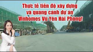 Tiến độ xây dựng và quang cảnh thực tế dự án Vinhomes Vũ Yên Hải Phòng  Phương Vinhomes