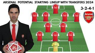 ARSENAL 3-2-4-1  Potential Starting lineup with transfers  Confirmed transfers summer 2024