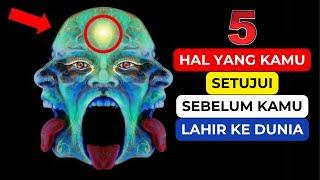 5 Hal Yang Kamu Setujui Sebelum Kamu Lahir Ke Dunia