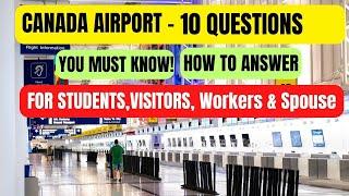 Canada Immigration Canada Airport Immigration Questions & AnswersFor Students Visitors & Workers