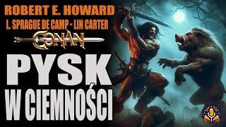 Robert E. Howard L. Sprague de Camp i Lin Carter - Pysk w Ciemności AUDIOBOOK PL