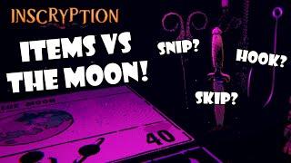 Can you Hook Snip or Skip the Moon?  Inscryption